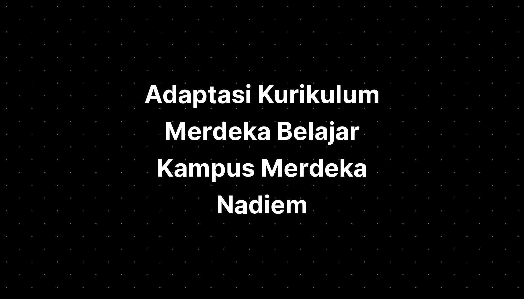 Adaptasi Kurikulum Merdeka Belajar Kampus Merdeka Kemendikbud Imagesee The Best Porn Website